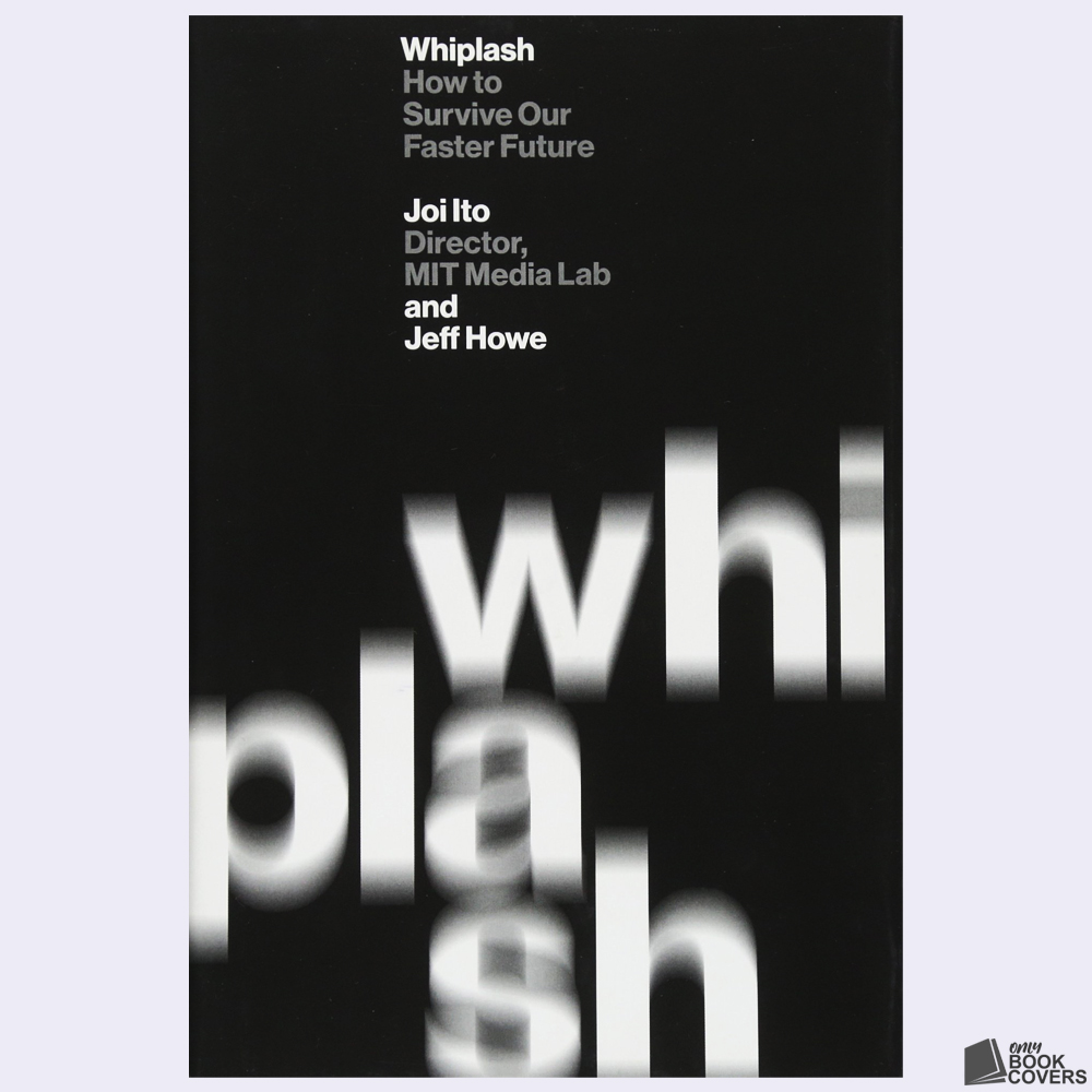 Whiplash by Joi Ito Jeff Howe